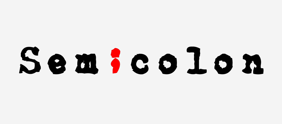 The Miseducation of&nbsp;Semicolons
